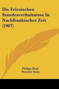 Cover image for Die Friesischen Standesverhaltnisse in Nachfrankischer Zeit (1907)