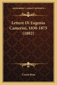 Cover image for Lettere Di Eugenio Camerini, 1830-1875 (1882)