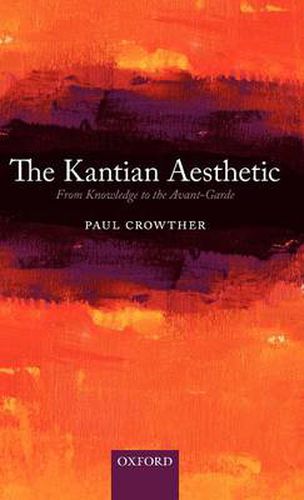 Cover image for The Kantian Aesthetic: From Knowledge to the Avant-Garde