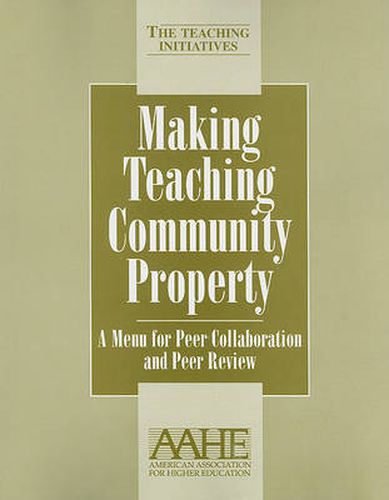 Cover image for Making Teaching Community Property: A Menu for Peer Collaboration and Peer Review