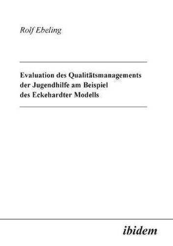 Cover image for Evaluation des Qualit tsmanagements der Jugendhilfe am Beispiel des Eckehardter Modells.