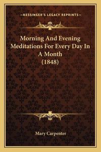 Cover image for Morning and Evening Meditations for Every Day in a Month (1848)