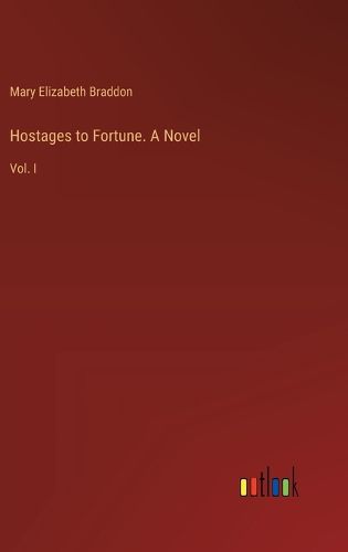 Cover image for Hostages to Fortune. A Novel