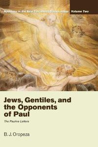 Cover image for Jews, Gentiles, and the Opponents of Paul: Apostasy in the New Testament Communities, Volume 2: The Pauline Letters