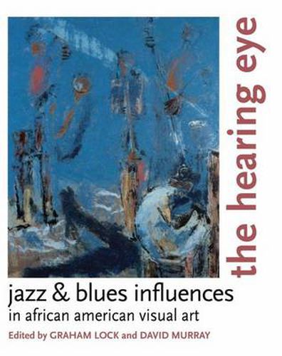 Cover image for The Hearing Eye: Jazz and Blues Influences in African American Visual Art