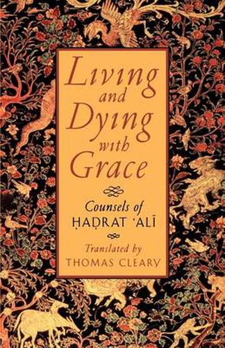 Cover image for Living and Dying with Grace: Counsels of Hadrat Ali