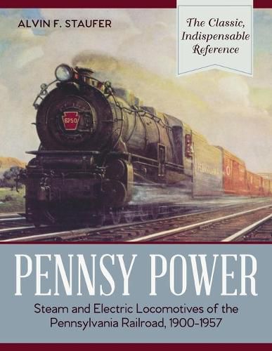 Cover image for Pennsy Power: Steam and Electric Locomotives of the Pennsylvania Railroad, 1900-1957