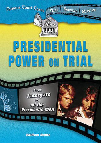 Cover image for Presidential Power on Trial: From Watergate to All the President's Men