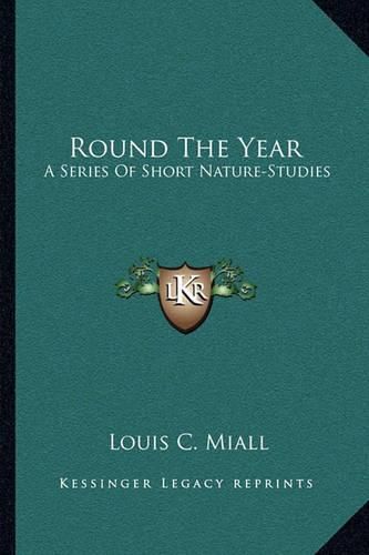 Cover image for Round the Year: A Series of Short Nature-Studies