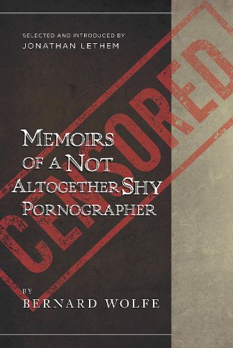 Memoirs Of A Not Altogether Shy Pornographer: Selected and Introduced by Jonathan Lethem