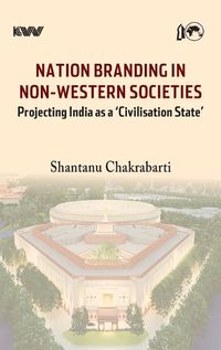 Cover image for Nation branding in Non-western societies: Projecting India as a Civilisation State