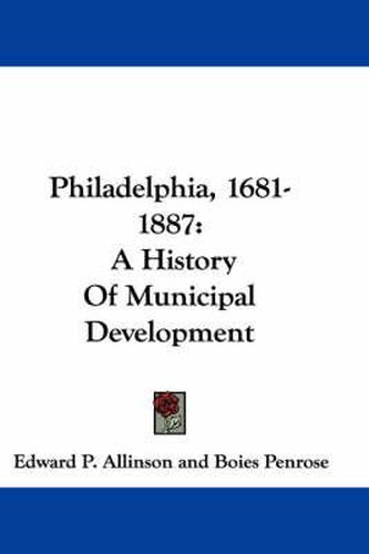 Cover image for Philadelphia, 1681-1887: A History of Municipal Development
