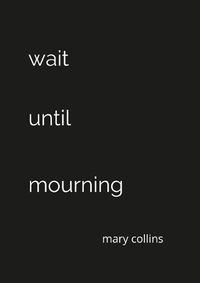 Cover image for Wait Until Mourning