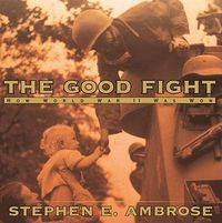 Cover image for The Good Fight: How World War II Was Won