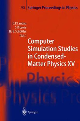 Computer Simulation Studies in Condensed-Matter Physics XV: Proceedings of the Fifteenth Workshop Athens, GA, USA, March 11-15, 2002