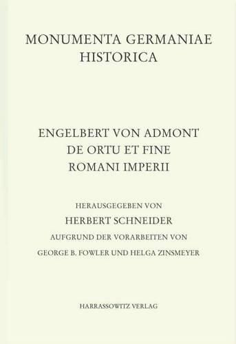 Cover image for Engelbert Von Admont, de Ortu Et Fine Romani Imperii: Herausgegeben Von Herbert Schneider Aufgrund Der Vorarbeiten Von Georg B. Fowler Und Helga Zinsmeyer