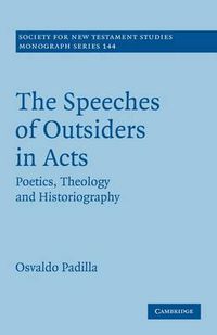 Cover image for The Speeches of Outsiders in Acts: Poetics, Theology and Historiography