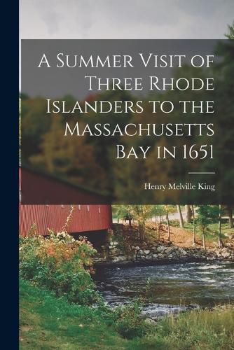 A Summer Visit of Three Rhode Islanders to the Massachusetts Bay in 1651