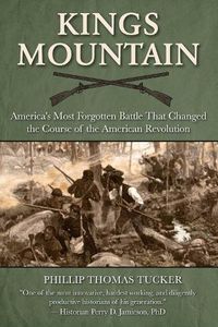 Cover image for Kings Mountain: America's Most Forgotten Battle That Changed the Course of the American Revolution