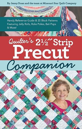 Quilter's 2-1/2  Strip Precut Companion: Handy Reference Guide & 20+ Block Patterns Featuring Jelly Rolls, Rolie Polies, Bali Pops & More