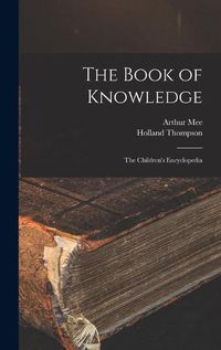 Cover image for The Book of Knowledge: the Children's Encyclopedia