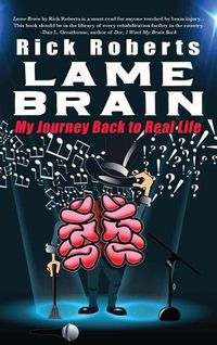 Cover image for Lame Brain: My Journey Back to Real Life