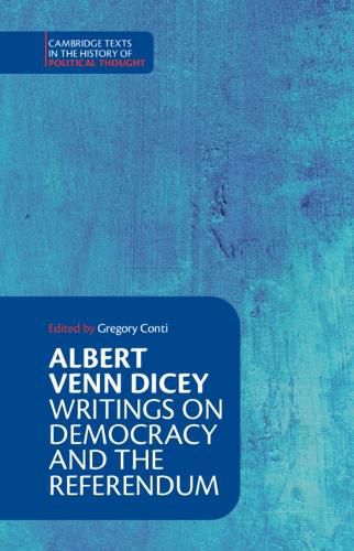 Albert Venn Dicey: Writings on Democracy and the Referendum