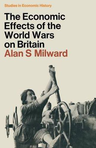 Cover image for The Economic Effects of the Two World Wars on Britain