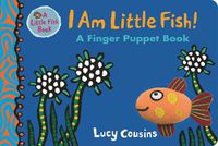 Cover image for I Am Little Fish! A Finger Puppet Book