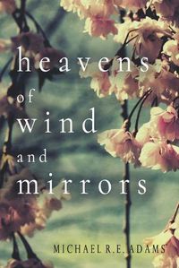 Cover image for Heavens of Wind and Mirrors