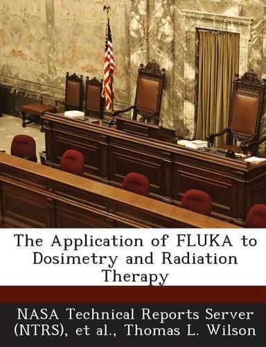 Cover image for The Application of Fluka to Dosimetry and Radiation Therapy