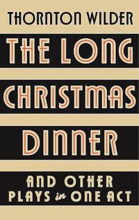 Cover image for The Long Christmas Dinner and Other Plays in One Act