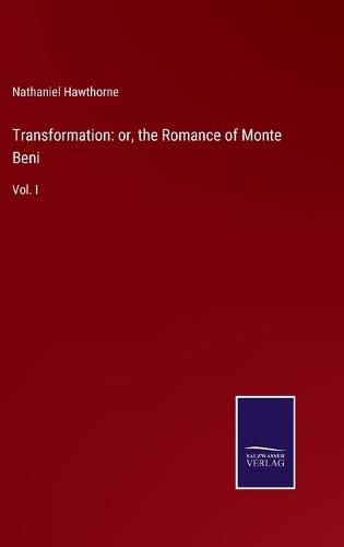 Cover image for Transformation: or, the Romance of Monte Beni: Vol. I