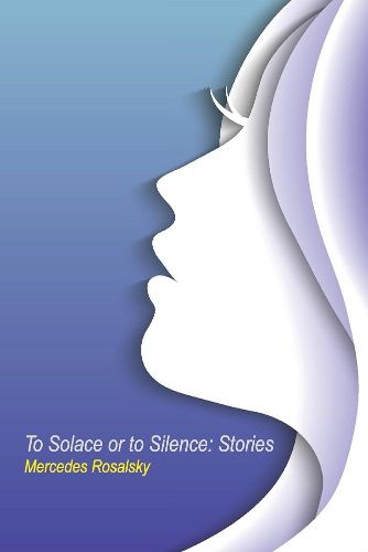 To Solace or to Silence: Stories