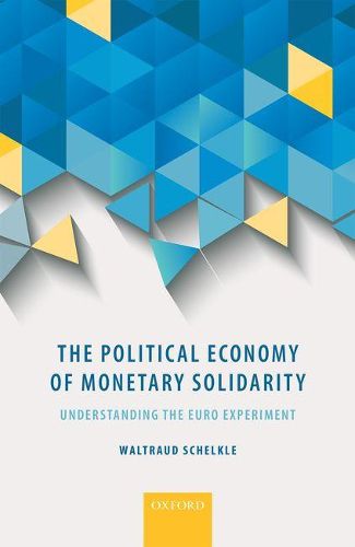 Cover image for The Political Economy of Monetary Solidarity: Understanding the Euro Experiment