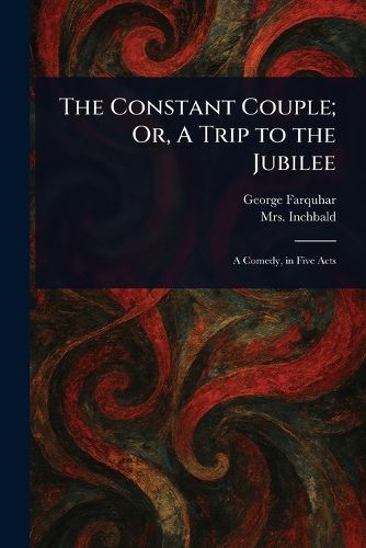 Cover image for The Constant Couple; Or, A Trip to the Jubilee