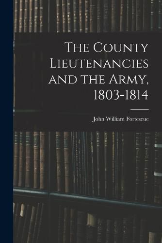 The County Lieutenancies and the Army, 1803-1814