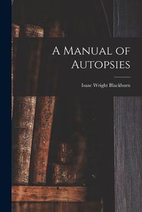 Cover image for A Manual of Autopsies