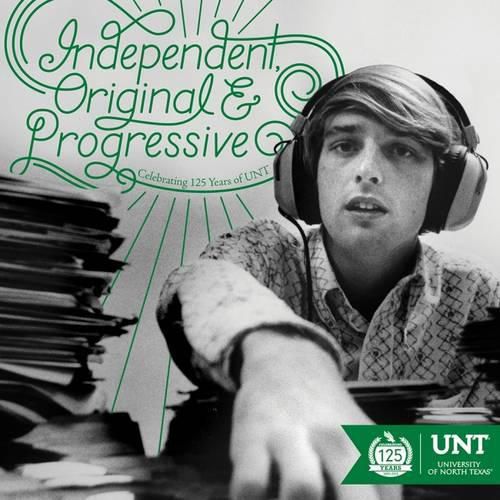 Cover image for Independent, Original and Progressive: Celebrating 125 Years of UNT