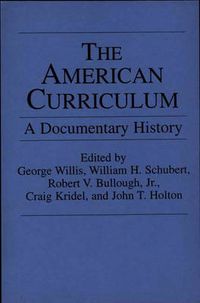 Cover image for The American Curriculum: A Documentary History