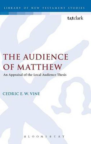 Cover image for The Audience of Matthew: An Appraisal of the Local Audience Thesis