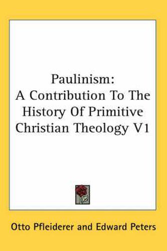 Cover image for Paulinism: A Contribution to the History of Primitive Christian Theology V1