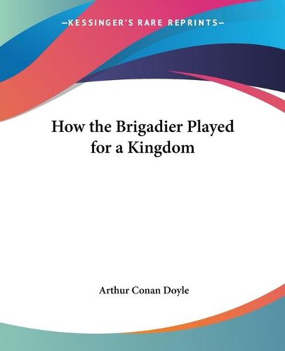 Cover image for How The Brigadier Played For A Kingdom