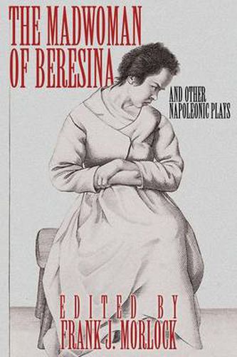 Cover image for The Madwoman of Beresina and Other Napoleonic Plays