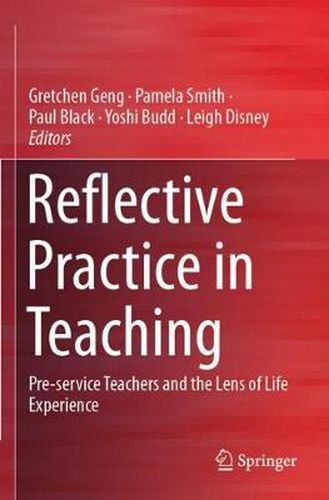 Reflective Practice in Teaching: Pre-service Teachers and the Lens of Life Experience