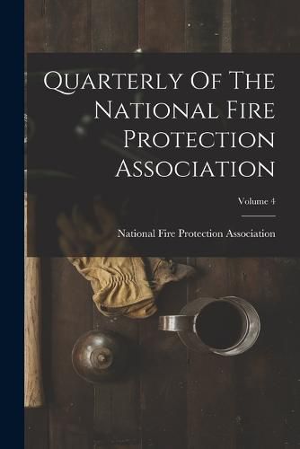 Cover image for Quarterly Of The National Fire Protection Association; Volume 4