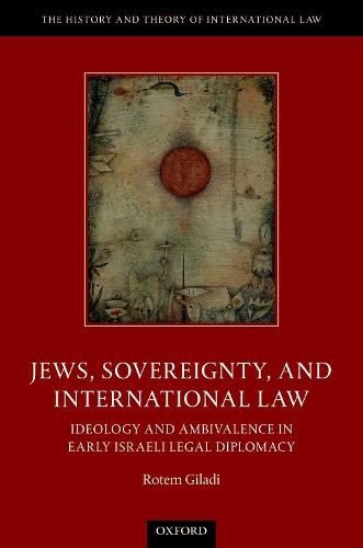 Cover image for Jews, Sovereignty, and International Law: Ideology and Ambivalence in Early Israeli Legal Diplomacy