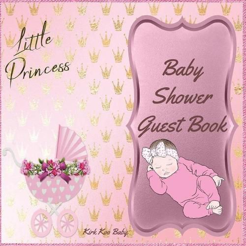 Cover image for Little Princess Baby Girl Shower Guest Book: Amazing Color Interior with 100 Page and 8.5 x 8.5 inch Pink Baby Strollers with Flower