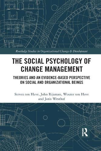 Cover image for The Social Psychology of Change Management: Theories and an Evidence-Based Perspective on Social and Organizational Beings