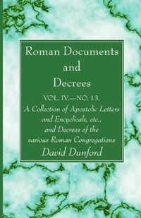 Cover image for Roman Documents and Decrees, Volume IV - No. 13